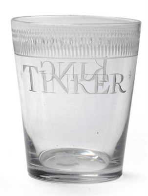 Lot 30 - A Glass Puzzle Tumbler, circa 1795, of slightly flared bucket form inscribed KING TINKER below...