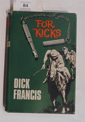 Lot 84 - Francis (Dick) For Kicks, 1965, Michael Joseph, first edition, dust wrapper (inscription to...