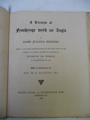 Lot 127 - Berners (Dame Juliana) A Treatyse of Fysshynge wyth an Angle, 1880, Elliot Stock facsimile,...