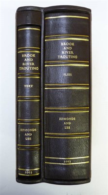 Lot 134 - Edmonds (Harfield H.) & Lee (Norman N.)  Brook and River Trouting, 2003, 2 vols., lettered...