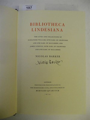 Lot 197 - Barker (Nicolas) Bibliotheca Lindesiana, The Lives and Collections of Alexander William, 25th...