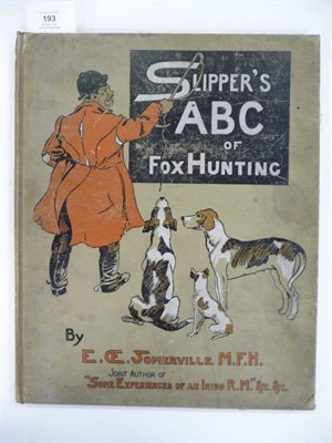 Lot 193 - Somerville (E. OE.) The Slipper's A.B.C. of Fox Hunting, 1903, folio, 20 chromolitho. plates,...