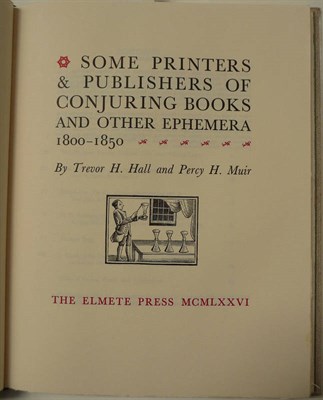 Lot 260 - Hall (Trevor H.) Some Printers & Publishers of Conjuring Books and Other Ephemera 1800-1850,...