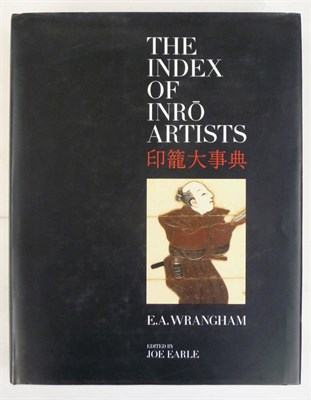 Lot 4 - Wrangham (E.A.) The Index of Inro Artists, 1995, 4to., first edition, signed by the author,...
