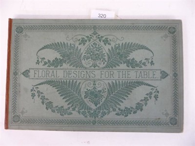 Lot 320 - Perkins (John) Floral Designs for the Table, being Directions for its Ornamentation with...