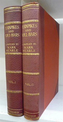 Lot 100 - Searle (Mark) Turnpikes and Toll-Bars, nd., 2 vols., 4to., numbered ltd. edition of 500,...