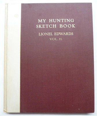 Lot 157 - Edwards (Lionel)  My Hunting Sketch Book, Volume Two, 1930, 4to., numbered ltd. edition of 185...