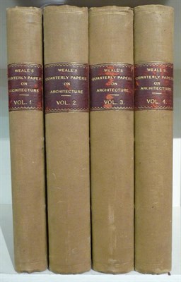 Lot 6 - Weale (John) Quarterly Papers on Architecture, 1844-5, 4to., 4 vols, 245 colour and plain...