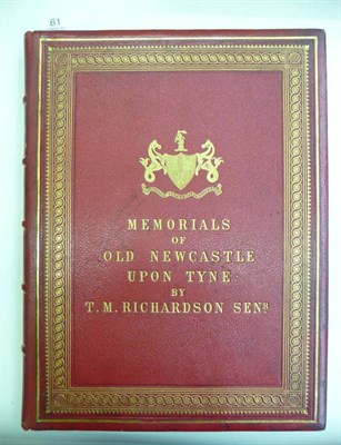 Lot 61 - Richardson (T.M.) Memorials of Old Newcastle upon Tyne, nd. [1880], Thos. Gray & James Garland,...