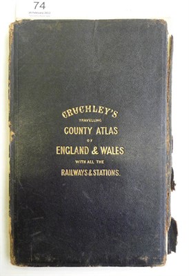 Lot 74 - Crutchley (G.F.) Cruchley's County Atlas of England & Wales, Shewing all the Railways &...