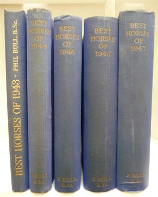 Lot 115 - Bull (Phil) Best Horses of 1943, 1944, 1945, 1946 & 1947, 1944-48, 5 vols., original cloth     (5)