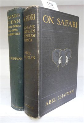 Lot 119 - Chapman (Abel) On Safari, Big-Game Hunting in British East Africa, 1908, first edition,...