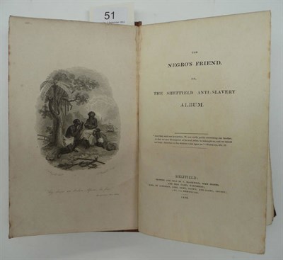 Lot 51 - Anon. [Roberts (Samuel)] The Negro's Friend, or The Sheffield Anti-Slavery Album, 1826,...