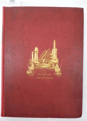 Lot 165 - Allan (John H.) A Pictorial Tour in the Mediterranean .., 1843, folio, 'illuminated' title, 40...