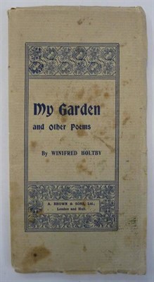 Lot 124 - Holtby (Winifred) My Garden and Other Poems, Christmas Eve 1911, A. Brown & Sons, original...