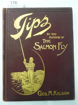 Lot 176 - Kelson (Geo. M.) Tips, by the author of 'The Salmon Fly', 1901, 4to., adverts, original cloth gilt