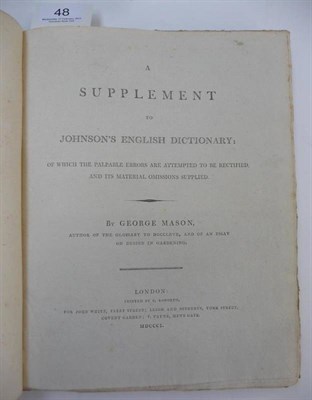 Lot 48 - Mason (George) A Supplement to Johnson's English Dictionary: of which the Palpable Errors are...