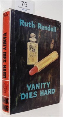 Lot 76 - Rendell (Ruth) Vanity Dies Hard, 1966, John Long, first edition, dust wrapper (priced 15s.)