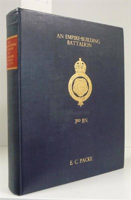 Lot 35 - Packe (E.C.) An Empire Building Battalion, Being a History, with Reminiscences, of the 3rd...