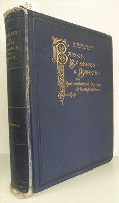 Lot 59 - Phillips (Maberly) A History of Banks, Bankers & Banking in Northumberland, Durham, and North...