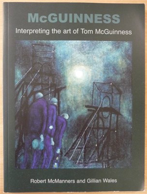 Lot 1 - McManners (Robert) and Wales (Gillian) McGuinness, Interpreting the Art of Tom McGuinness,...