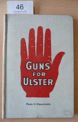 Lot 46 - Crawford (Fred H.) Guns for Ulster, 1947, Graham & Heslip, map frontis, original 'red hand' cloth