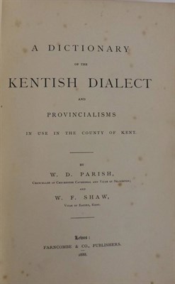 Lot 72 - Parish (W.D.) & Shaw (W.F.)  A Dictionary of the Kentish Dialect and Provincialisms in use...