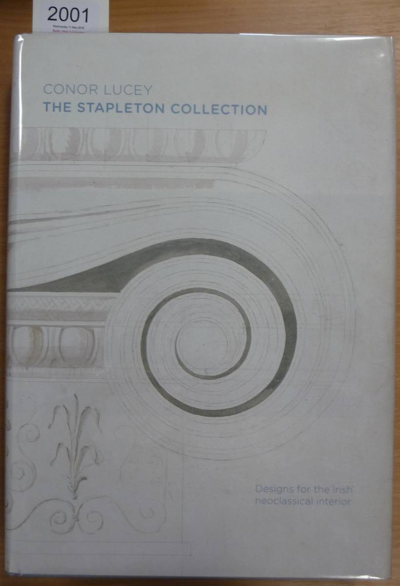 Lot 2001 - Stacey (Conor) The Stapleton Collection, Designs for the Irish Neoclassical Interior, 2007, Tralee