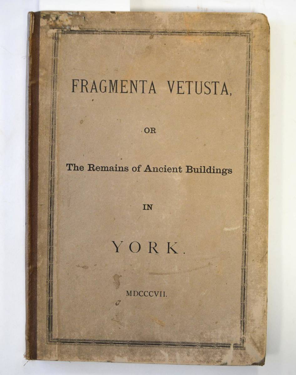 Lot 129 - Halfpenny (Joseph) Fragmenta Vetusta of Remains of Ancient Buildings in York, 1807, York, tall...