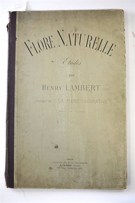 Lot 213 - Lambert (Henry) Flore Naturelle, Paris, Librairie de Arts Decoratifs, folio, containing 18...