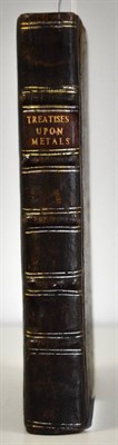 Lot 225 - BARBA (Alvaro Alonso) & others A Collection of Scarce and Valuable Treatises, Upon Metals,...