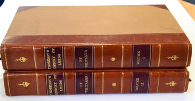 Lot 47 - Whitaker (Thomas Dunham)   The History of Leeds, 1816, Leeds & Wakefield, in two thick folio...