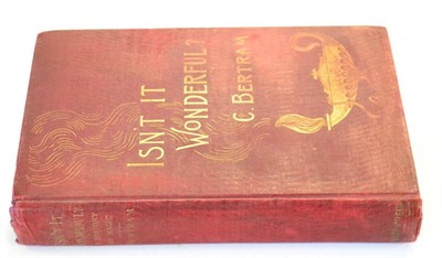 Lot 62 - Bertram (Charles) Isn't it Wonderful? A History of Magic and Mystery, 1896, London, Swan...