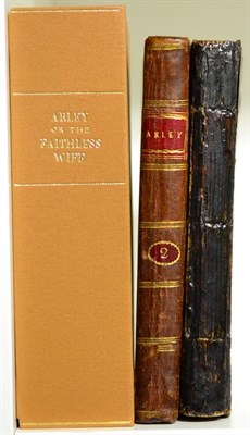 Lot 57 - Anon Arley; or, The Faithless Wife, a Novel, in two volumes, 1790, printed by J.S. Barr, two...