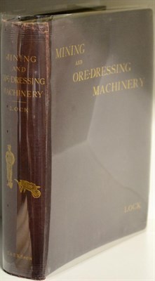 Lot 72 - Lock (C.G. Warnford) Mining and Ore-Dressing Machinery, A Comprehensive Treatise ..., 1890,...