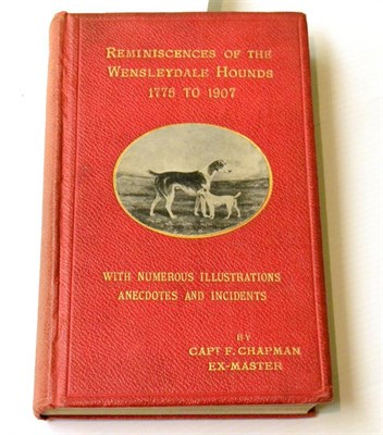 Lot 518 - Chapman (F.)  [Reminiscences of] The Wensleydale Hounds Past and Present, 1775 to 1907 .., nd...